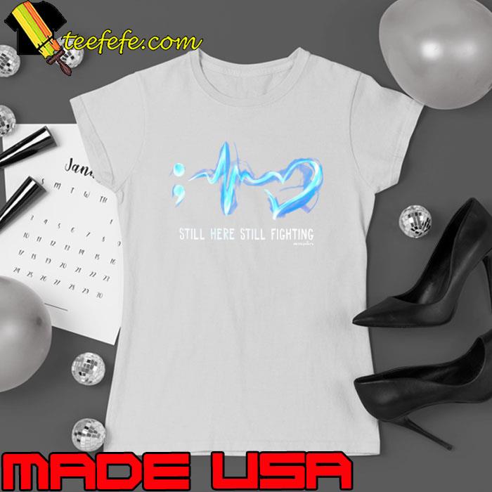 Still here still fighting suicideprevention awareness s Ladies tee Still here still fighting suicideprevention awareness s Ladies tee