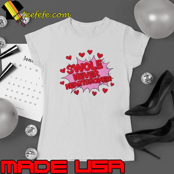 Swole never heart broken s Ladies tee Swole never heart broken s Ladies tee