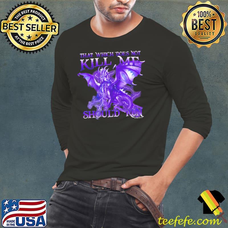 That which does not kill me should me dragon s Long Sleeve Tee That which does not kill me should me dragon s Long Sleeve Tee