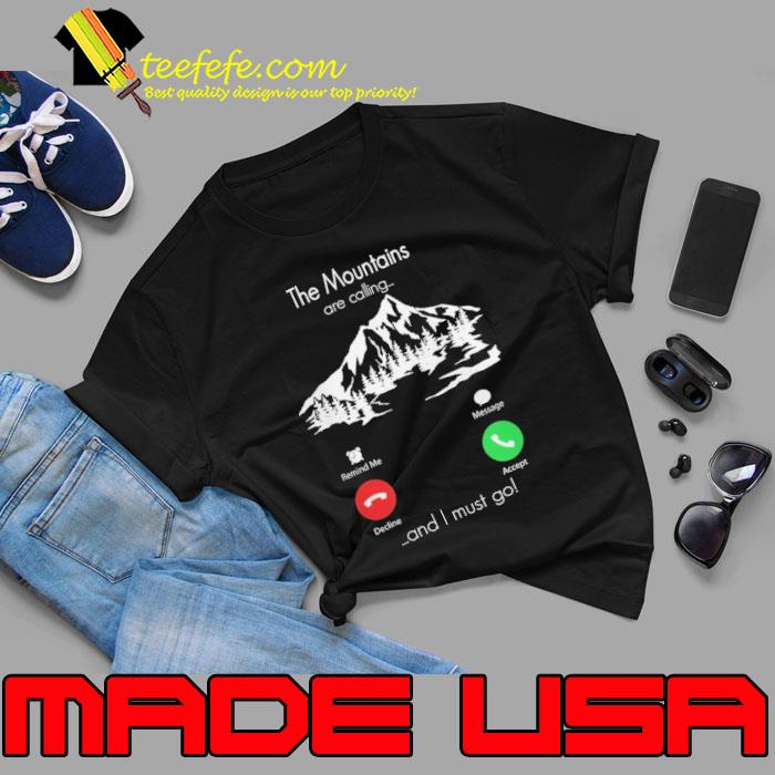 The Mountains are Calling And I Must Go Shirt Unisex The Mountains are Calling And I Must Go Shirt Unisex