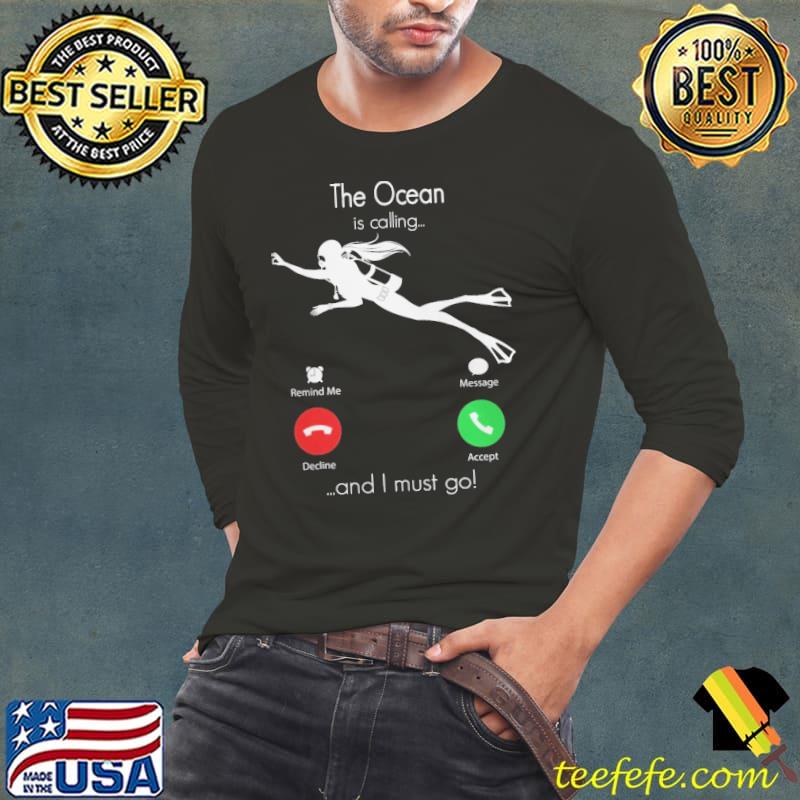 The ocean is Calling And I Must Go Shirt Long Sleeve Tee The ocean is Calling And I Must Go Shirt Long Sleeve Tee
