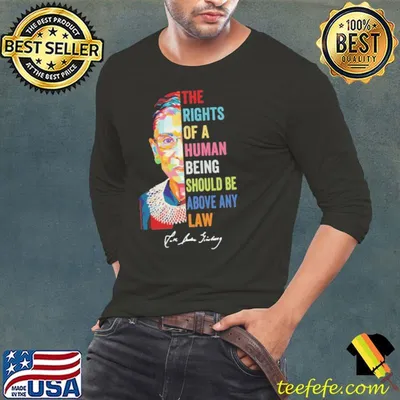 The right of a human being should be above any rbg shirt