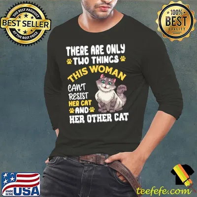 There are only two things this woman can't resist her cat T-Shirt