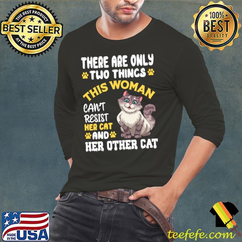 There are only two things this woman can't resist her cat T-Shirt