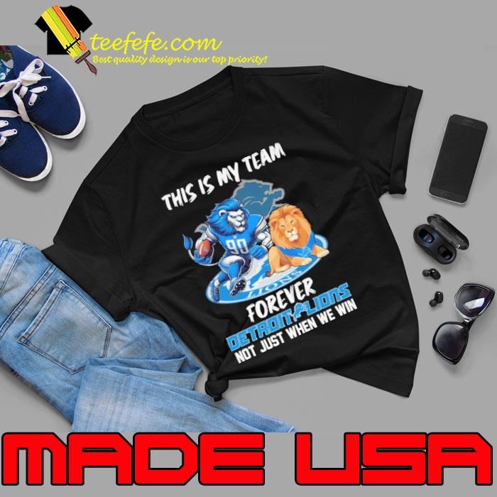 This is my team forever detroit lions not just when we win s Unisex This is my team forever detroit lions not just when we win s Unisex