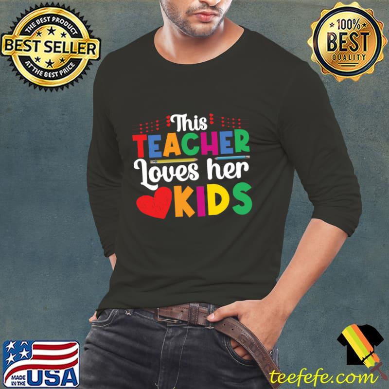This Teacher Loves Her Kids valentine day T-Shirt Long Sleeve Tee This Teacher Loves Her Kids valentine day T-Shirt Long Sleeve Tee