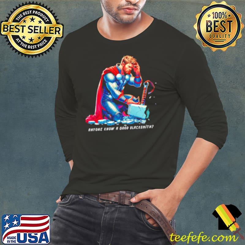 Thor anyone know a good blacksmith s Long Sleeve Tee Thor anyone know a good blacksmith s Long Sleeve Tee