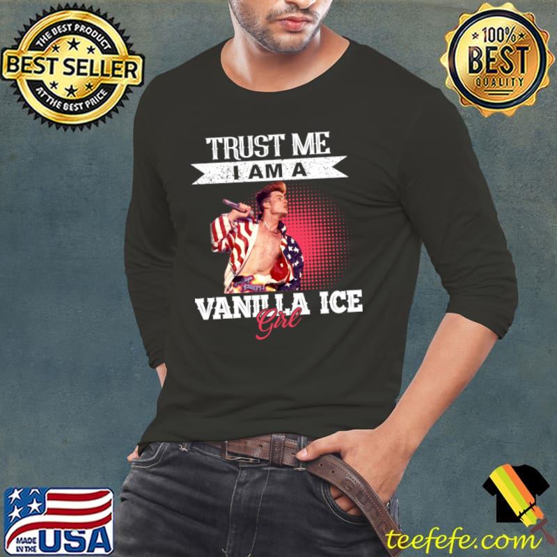 Trust me i am a Vanilla Ice girl singer T-Shirt