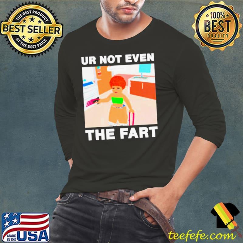 Ur not even the fart ice spice s Long Sleeve Tee Ur not even the fart ice spice s Long Sleeve Tee