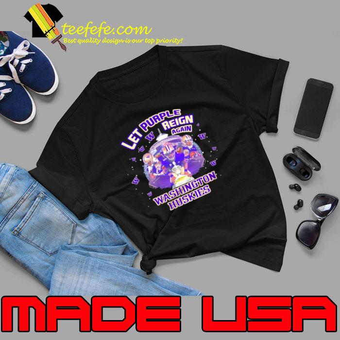 Washington Huskies Let Purple Reign Again Champs Season Shirt Unisex Washington Huskies Let Purple Reign Again Champs Season Shirt Unisex