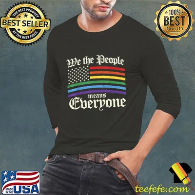 We The People Means Everyone American Flag LGBT Gay Pride T-Shirt