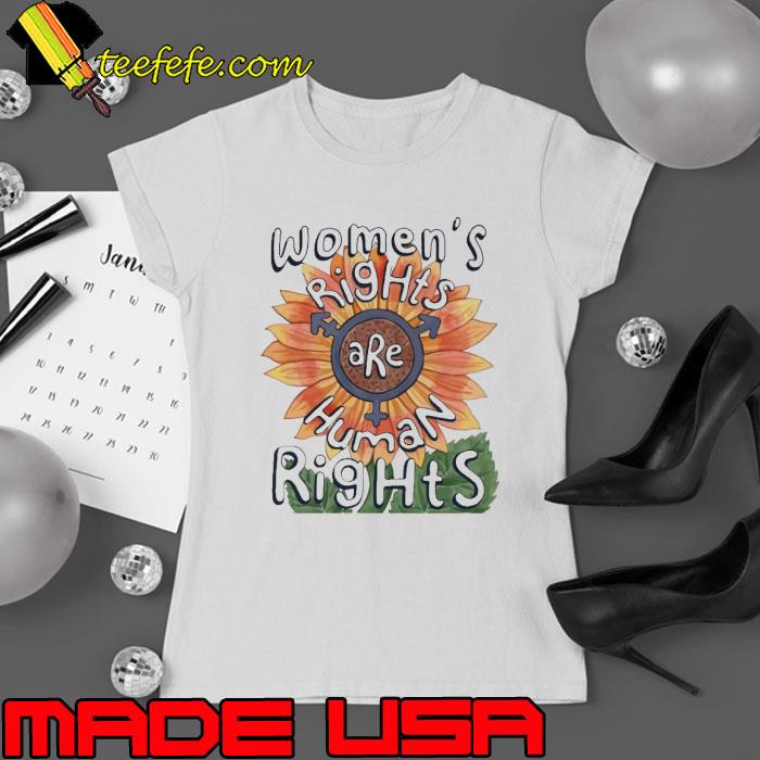 Women's rights are human tights sunflower Feminist s Ladies tee Women's rights are human tights sunflower Feminist s Ladies tee
