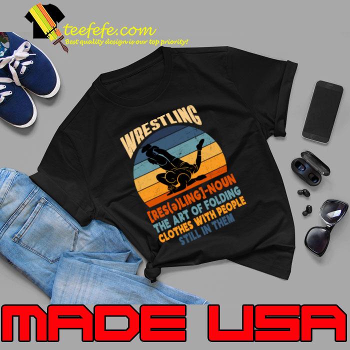 Wrestling The Art Of Folding Clothes With People Still In Them Vintage Sunset T-Shirt Unisex Wrestling The Art Of Folding Clothes With People Still In Them Vintage Sunset T-Shirt Unisex