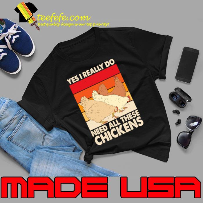 Yes I Really Do Need All These Chickens Vintage T-Shirt Unisex Yes I Really Do Need All These Chickens Vintage T-Shirt Unisex