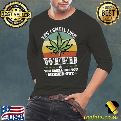 Yes I smell like weed and You smell like you missed out vintage T-Shirt