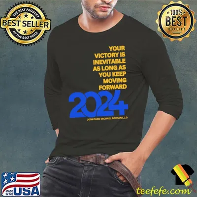 Your Victory Is Inevitable As Logn As Keep Moving Forward 2024 T-Shirt