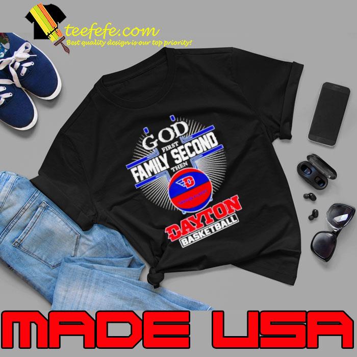 2024 God first family second then Dayton basketball s Unisex 2024 God first family second then Dayton basketball s Unisex