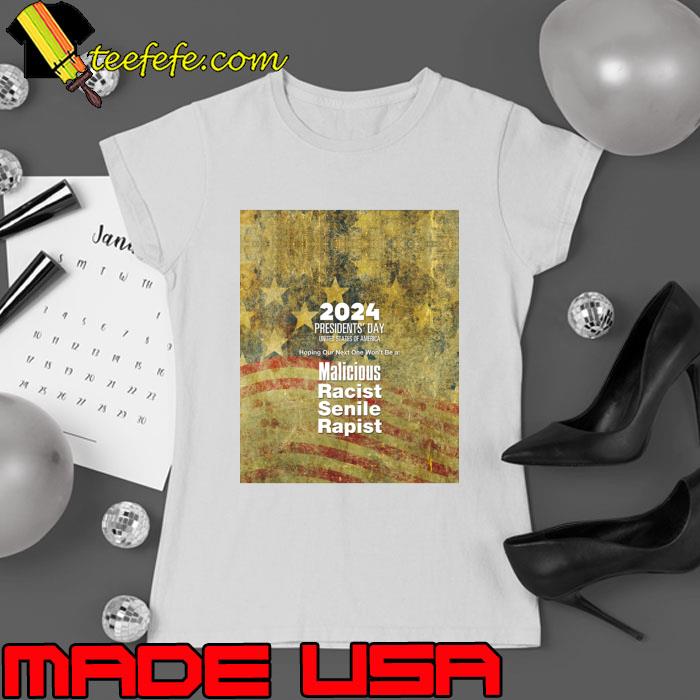 2024 Presidents' Day Hoping Our Next One Won't Be a Malicious Racist Senile Retro T-Shirt Ladies tee 2024 Presidents' Day Hoping Our Next One Won't Be a Malicious Racist Senile Retro T-Shirt Ladies tee