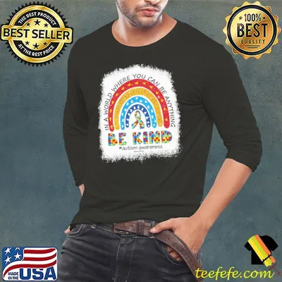 Autism Awareness Be Kind in a world where you can be anything rainbow shirt