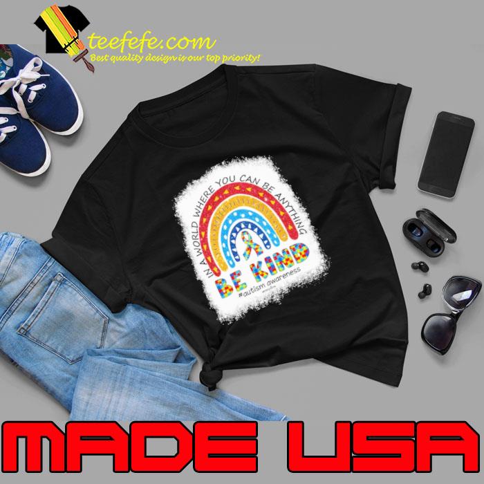 Autism Awareness Be Kind in a world where you can be anything rainbow s Unisex Autism Awareness Be Kind in a world where you can be anything rainbow s Unisex