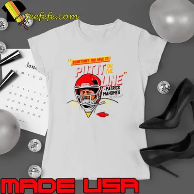 Awesome patrick Mahomes sometimes you have to Put It on the Line shirt