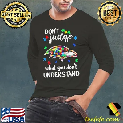 Baltimore Ravens Autism Don’t Judge What You Don’t Understand Shirt