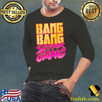 Bang bang scissor gang shirt