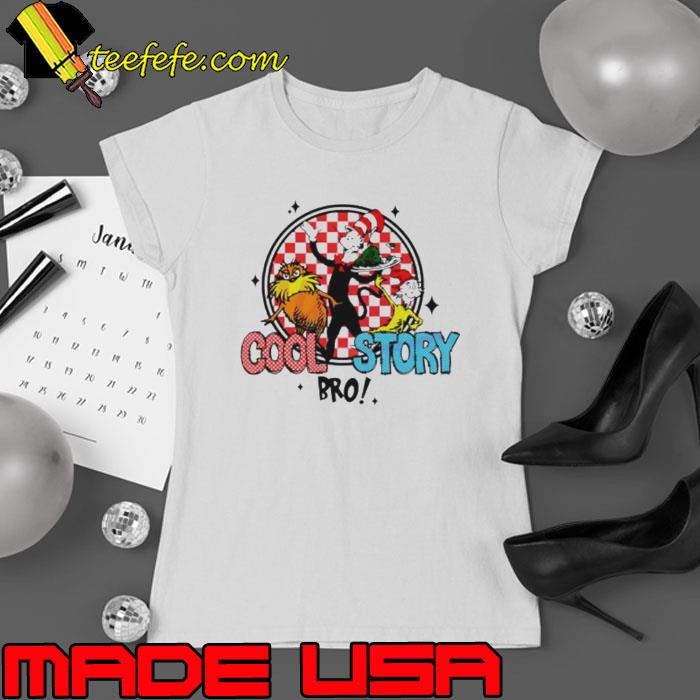Cool Story Bro Dr Seuss Friends s Ladies tee Cool Story Bro Dr Seuss Friends s Ladies tee