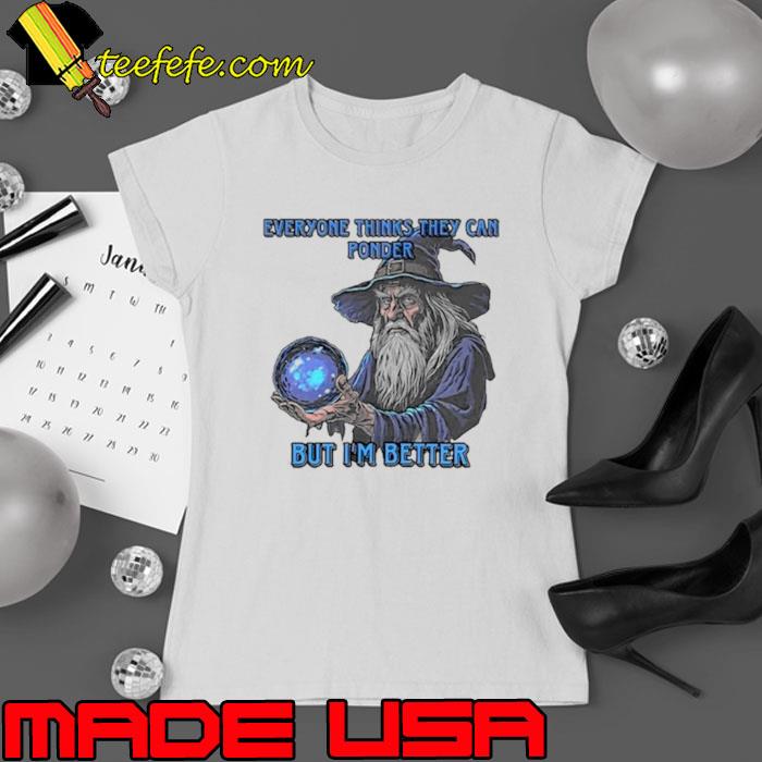 Craggy’s Corner Everyone Thinks They Can Ponder But I’m Better shirt