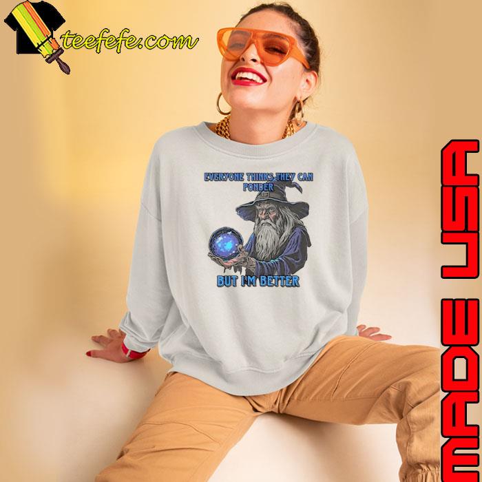 Craggy’s Corner Everyone Thinks They Can Ponder But I’m Better s Sweatshirt Craggy’s Corner Everyone Thinks They Can Ponder But I’m Better s Sweatshirt