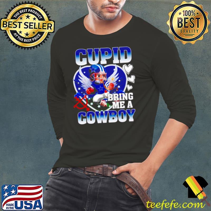 Dallas Cowboys Cupid Bring Me A Cowboy Valentine s Long Sleeve Tee Dallas Cowboys Cupid Bring Me A Cowboy Valentine s Long Sleeve Tee