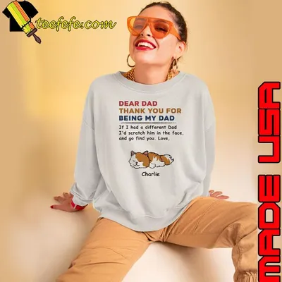 Dear dad thank for being my dad if had different dad scratch find shirt
