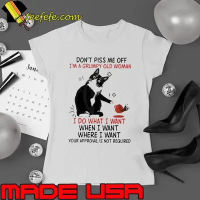 Don't Piss Me Off I'm A Grumpy Old Woman Approval Is Not Required Cat shirt
