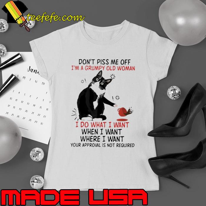 Don't Piss Me Off I'm A Grumpy Old Woman Approval Is Not Required Cat shirt Don't Piss Me Off I'm A Grumpy Old Woman Approval Is Not Required Cat shirt