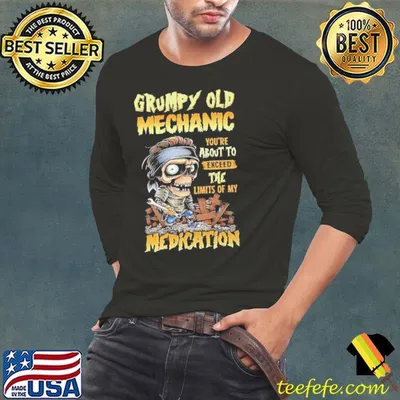 Grumpy old mechanic you're about to exceed medication zombie shirt