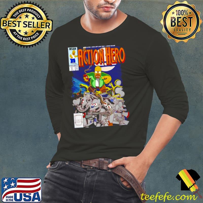 Homer Simpson with a dry cool wit like that I could be an Action Hero s Long Sleeve Tee Homer Simpson with a dry cool wit like that I could be an Action Hero s Long Sleeve Tee