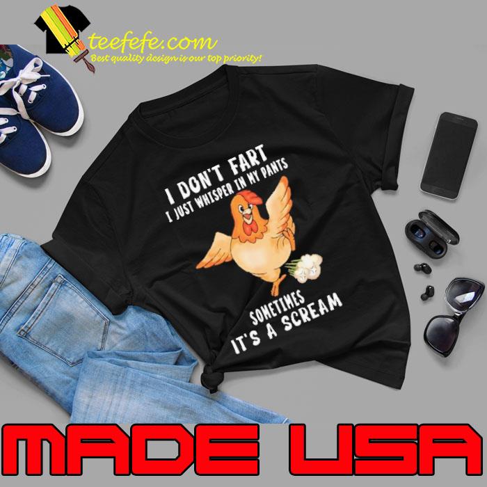 I Don't Fart I Just Whisper In My Pants Sometimes A Scream Chicken s Unisex I Don't Fart I Just Whisper In My Pants Sometimes A Scream Chicken s Unisex
