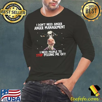 I don't need anger anger management need people to stop pissing cow shirt