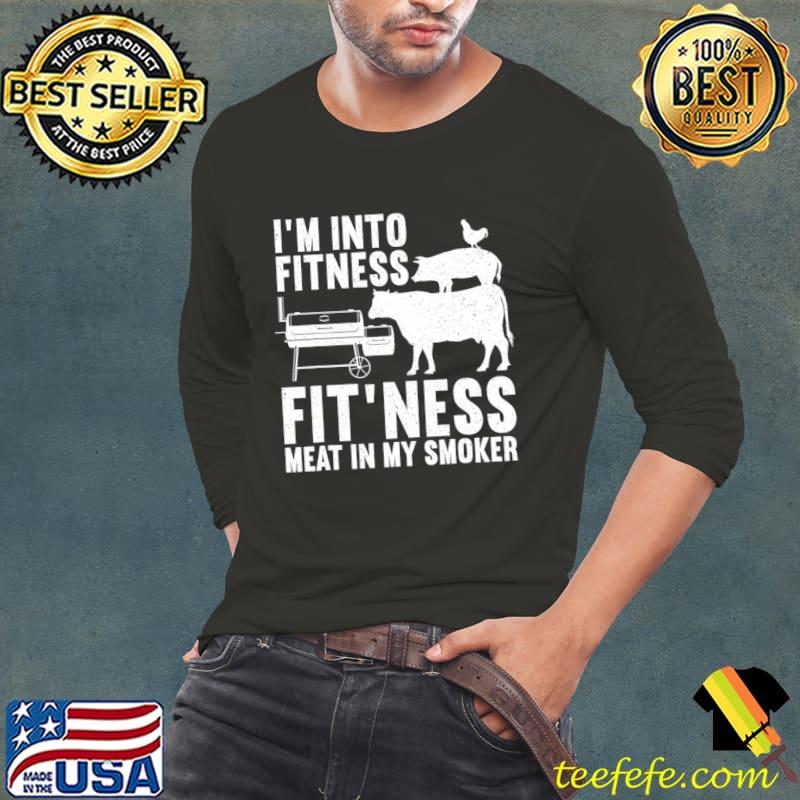 I'm Into Fitness Meat In My Smoker BBQ Meat Smoking Pig Cow Chicken T-Shirt Long Sleeve Tee I'm Into Fitness Meat In My Smoker BBQ Meat Smoking Pig Cow Chicken T-Shirt Long Sleeve Tee