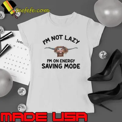 I'm not lazy on energy saving mode cow shirt