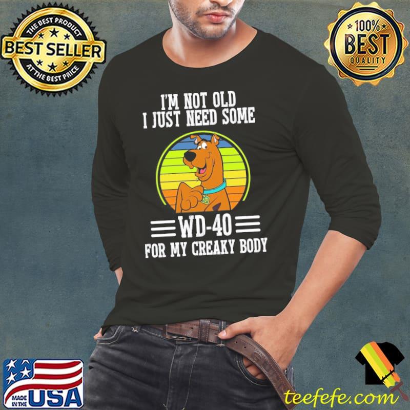 I'm not old just need some WD-40 for my creaky body Scoobydoo vintage s Long Sleeve Tee I'm not old just need some WD-40 for my creaky body Scoobydoo vintage s Long Sleeve Tee