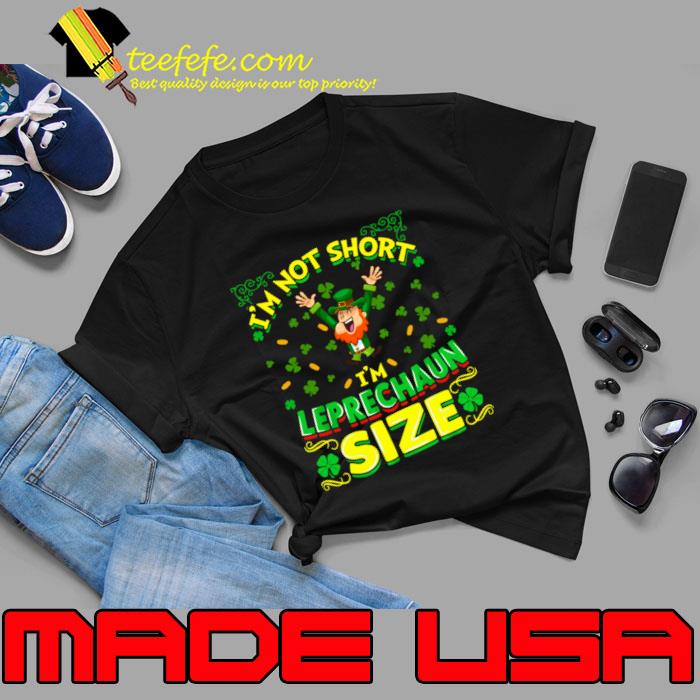 I’m Not Short I’m Leprechaun Size Patricks Day T-Shirt Unisex I’m Not Short I’m Leprechaun Size Patricks Day T-Shirt Unisex