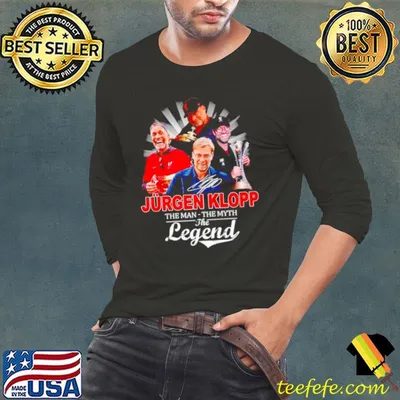 Jurgen Klopp the Man the Myth the Legend shirt