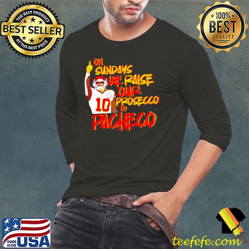 Kansas City Chiefs On sundays we raise our prosecco to pacheco s Long Sleeve Tee Kansas City Chiefs On sundays we raise our prosecco to pacheco s Long Sleeve Tee