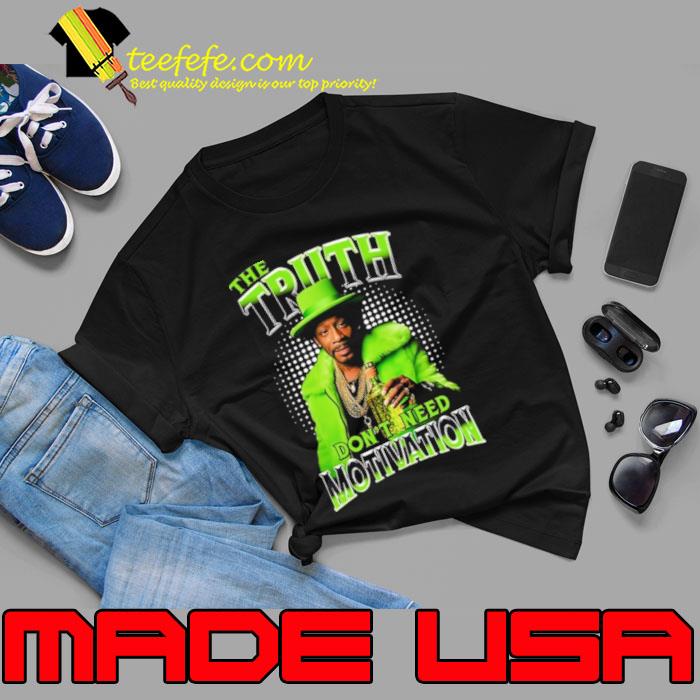 Katt Williams Truth Lime Green The Truth Don’t Need Motivation Shirt Katt Williams Truth Lime Green The Truth Don’t Need Motivation Shirt