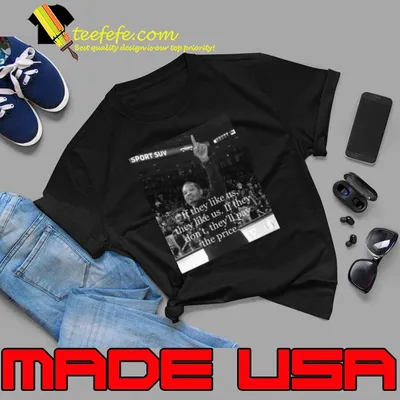 Lamont Paris If They Like Us They Like Us If They Don’t They’ll Pay The Price shirt