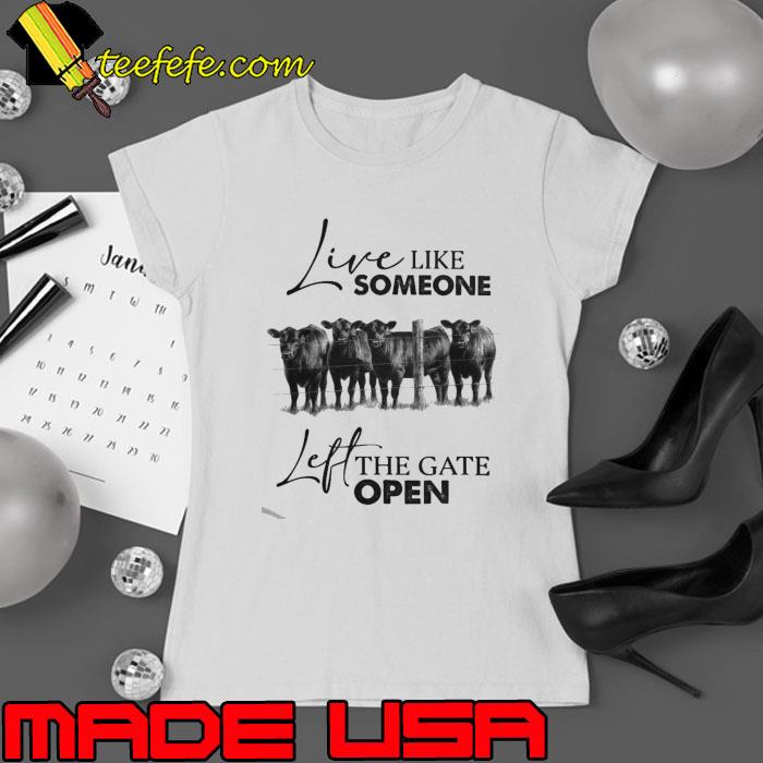 Live like someone left the gate open cow shirt Live like someone left the gate open cow shirt