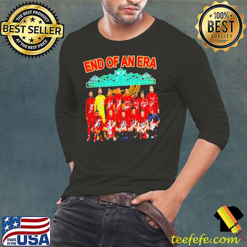 Liverpool end of an era you’ll never walk alone sigantures shirt
