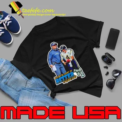 Los Angeles Chargers who’s got it better than us shirt