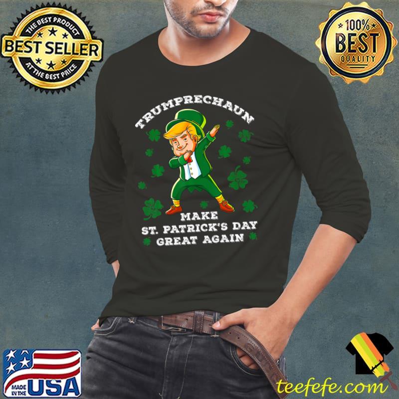 Make St Patrick's Day Great Again Trump Dabbing T-Shirt Long Sleeve Tee Make St Patrick's Day Great Again Trump Dabbing T-Shirt Long Sleeve Tee